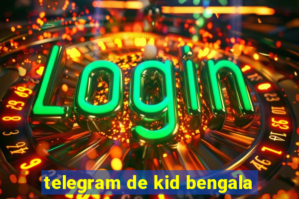 telegram de kid bengala